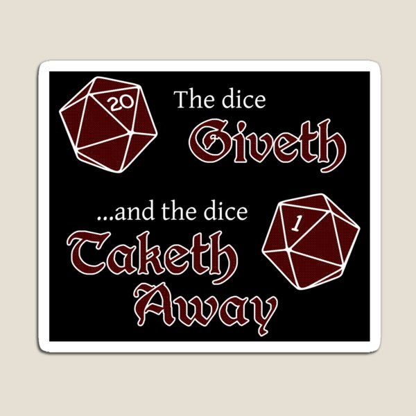 The Dice Giveth... Magnet