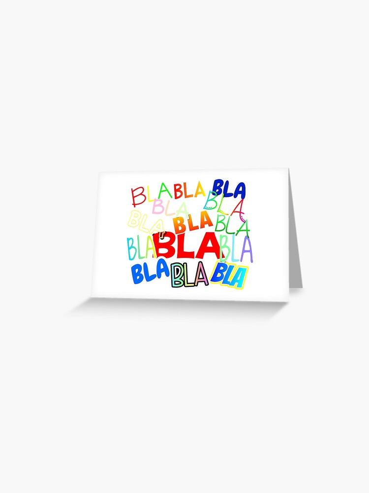 Bla Bla Bla Greeting Card By Fungfing Redbubble