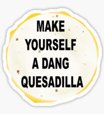 Napolean, Make Yourself a Dang Quesidilla Sticker