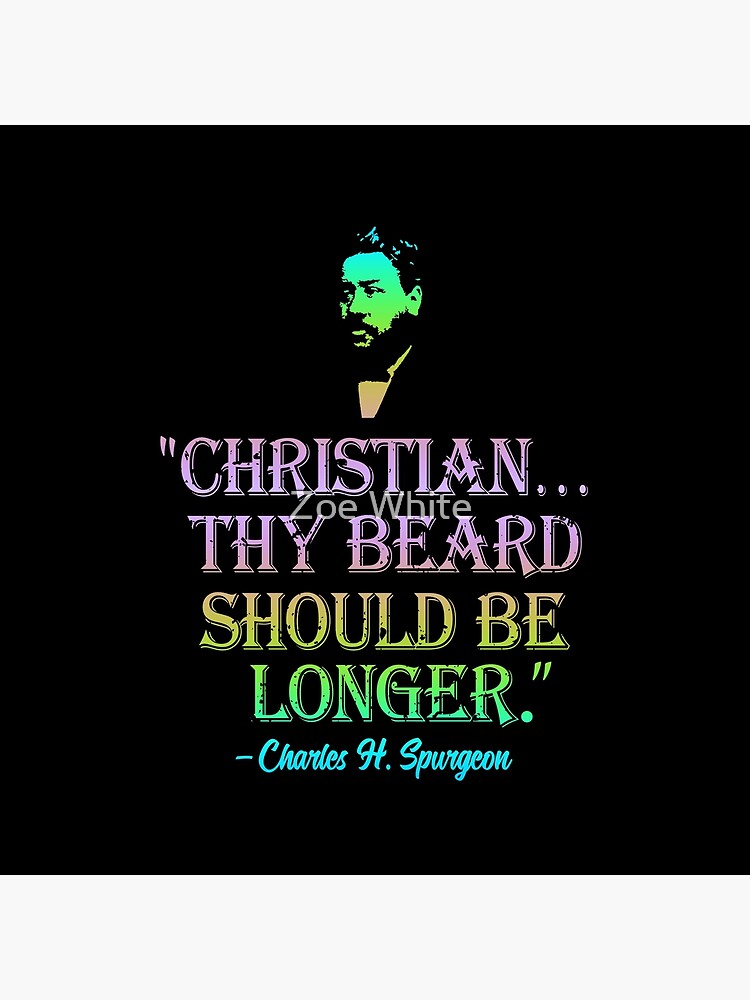 "Christian Thy Beard Should Be Longer Charles Spurgeon Quote Rainbow