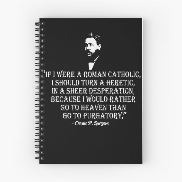 Item preview, If I Were A Roman Catholic Heresy Charles Spurgeon Quote Reformation Day Shirt | Spurgeon Gear designed and sold by Zoe White.