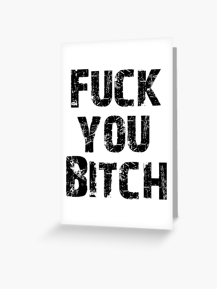 Fuck You Bitch Greeting Card By Askanda Redbubble