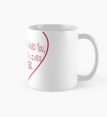 If Love Could Have Saved You... Mug