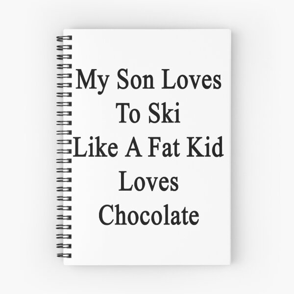 Item preview, My Son Loves To Ski Like A Fat Kid Loves Chocolate  designed and sold by supernova23.