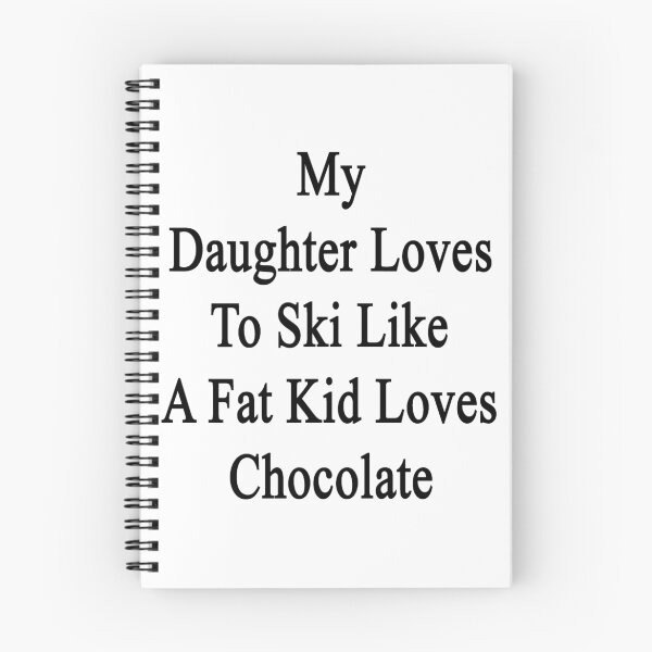 Item preview, My Daughter Loves To Ski Like A Fat Kid Loves Chocolate  designed and sold by supernova23.