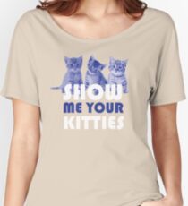 Show Me Your Kitties! Women's Relaxed Fit T-Shirt