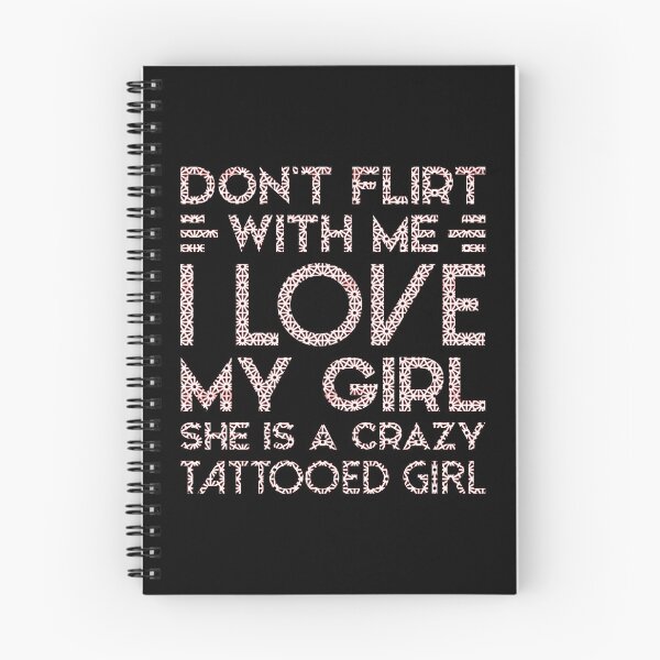 Item preview, Don’t Flirt With Me I Love My Girl She Is A Crazy Tattooed Girl designed and sold by T-shirt For You.