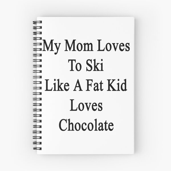Item preview, My Mom Loves To Ski Like A Fat Kid Loves Chocolate  designed and sold by supernova23.