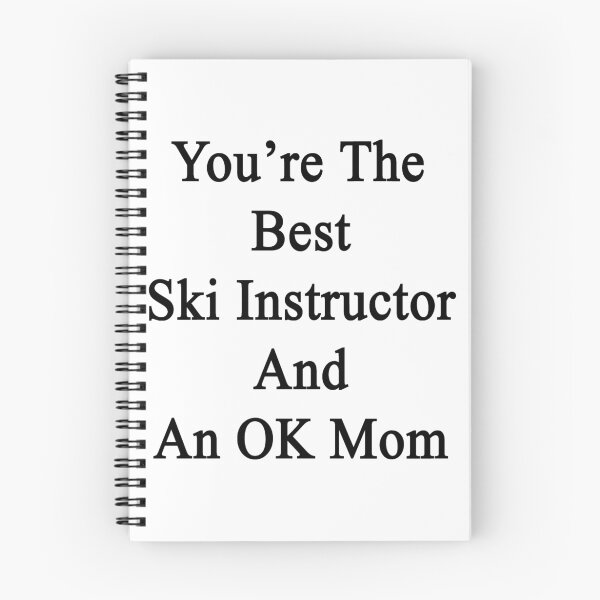 Item preview, You're The Best Ski Instructor And An OK Mom  designed and sold by supernova23.