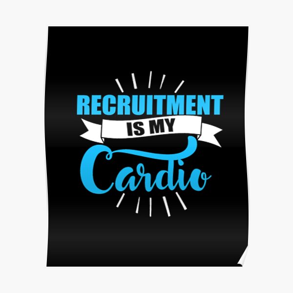 Recruitment Is My Cardio- Recruiters Poster
