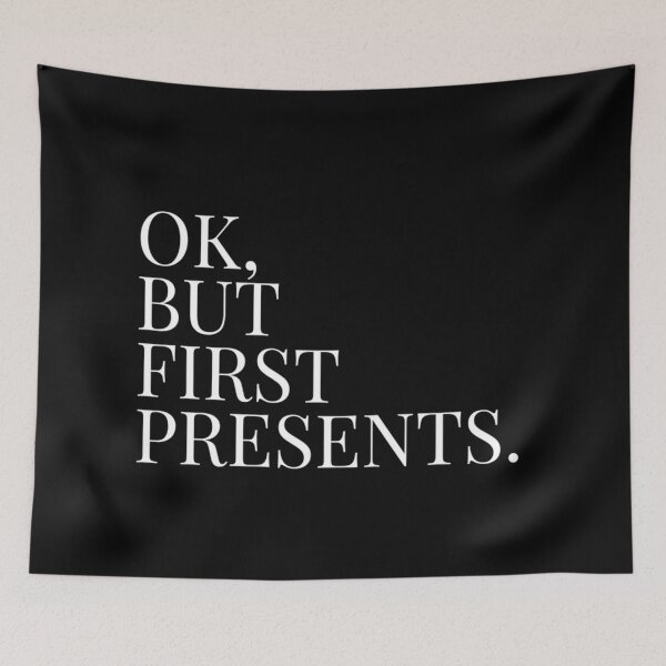 Item preview, OK, BUT FIRST PRESENTS. designed and sold by MadEDesigns.