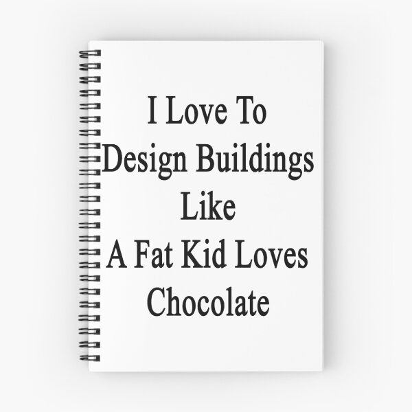 Item preview, I Love To Design Buildings Like A Fat Kid Loves Chocolate designed and sold by supernova23.