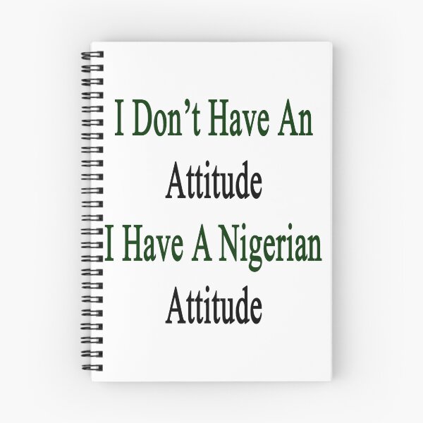 Item preview, I Don't Have An Attitude I Have A Nigerian Attitude  designed and sold by supernova23.