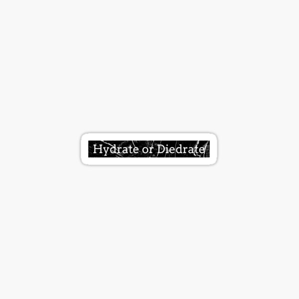 Hydrate or Diedrate - Sticker - Simple Black Sticker