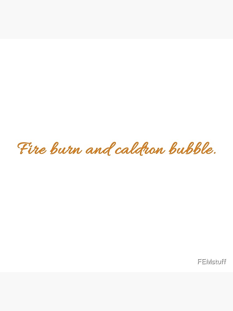 “Fire Burn and Cauldron Bubble” Poster by FEMstuff | Redbubble