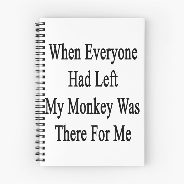 Item preview, When Everyone Had Left My Monkey Was There For Me  designed and sold by supernova23.