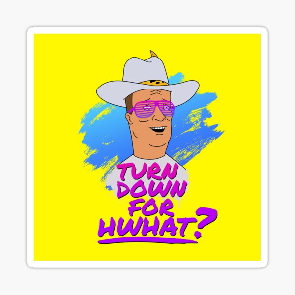 Item preview, Turn Down for Hwhat? designed and sold by yourtoyrobot.