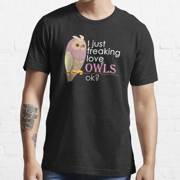 I Just Freaking Love Owls Ok Essential T-Shirt