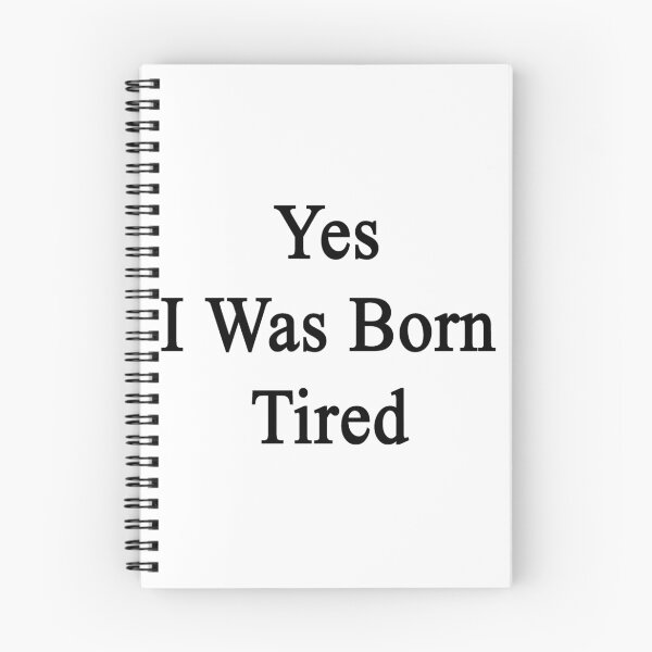 Item preview, Yes I Was Born Tired  designed and sold by supernova23.