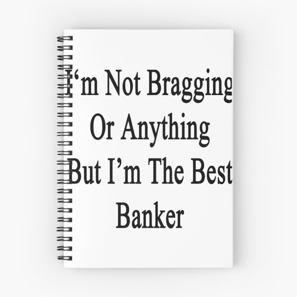 Item preview, I'm Not Bragging Or Anything But I'm The Best Banker  designed and sold by supernova23.