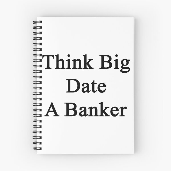 Item preview, Think Big Date A Banker  designed and sold by supernova23.