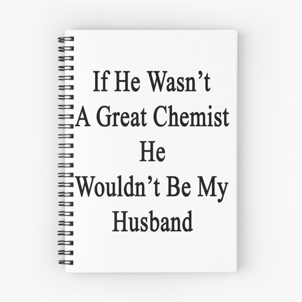 Item preview, If He Wasn't A Great Chemist He Wouldn't Be My Husband  designed and sold by supernova23.