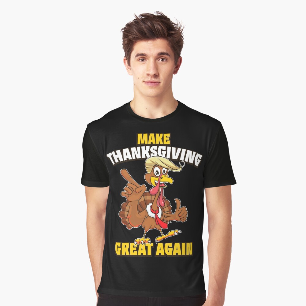 MAKE THANKSGIVING GREAT AGAIN Trump Turkey Funny 2024 Gift T-Shirt 