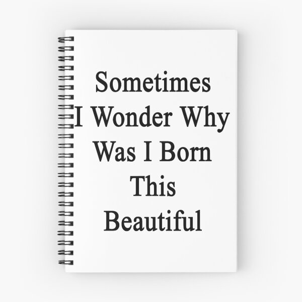 Item preview, Sometimes I Wonder Why Was I Born This Beautiful  designed and sold by supernova23.