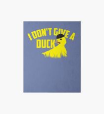 I Don't Give A Duck Art | Cute Duck Lovers Art Gift Art Board