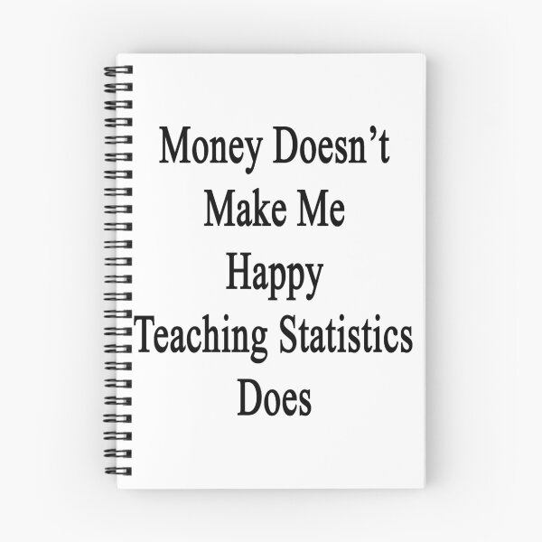 Item preview, Money Doesn't Make Me Happy Teaching Statistics Does  designed and sold by supernova23.