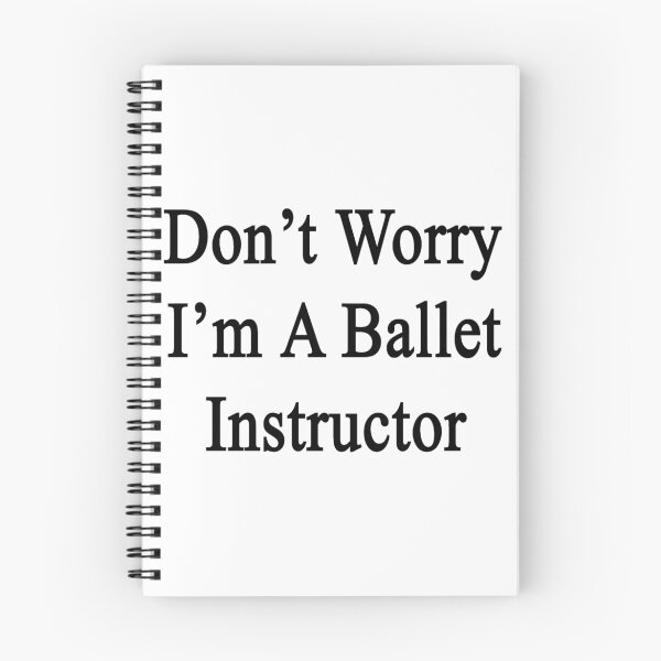 Item preview, Don't Worry I'm A Ballet Instructor  designed and sold by supernova23.