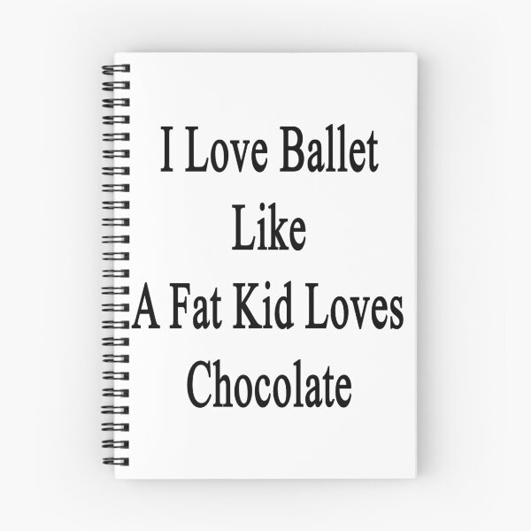 Item preview, I Love Ballet Like A Fat Kid Loves Chocolate  designed and sold by supernova23.