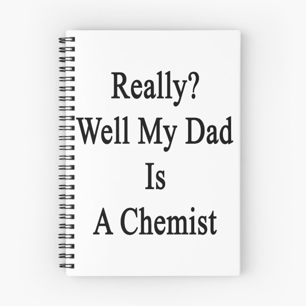 Item preview, Really? Well My Dad Is A Chemist  designed and sold by supernova23.