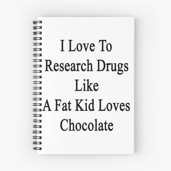 Item preview, I Love To Research Drugs Like A Fat Kid Loves Chocolate  designed and sold by supernova23.