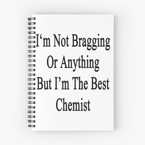 Item preview, I'm Not Bragging Or Anything But I'm The Best Chemist  designed and sold by supernova23.