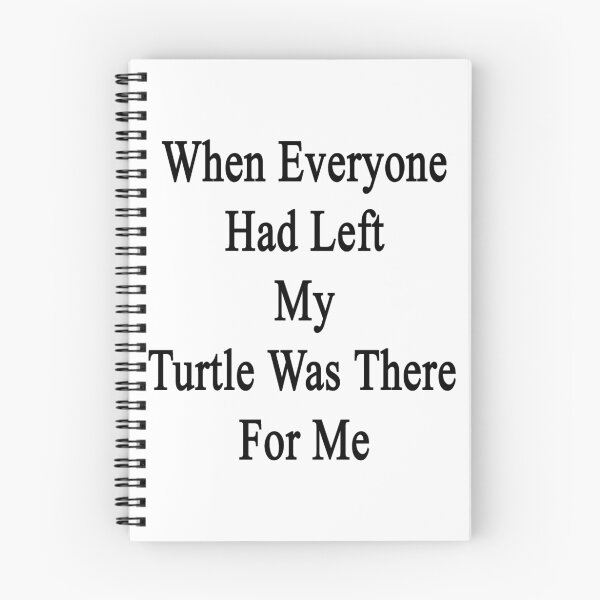 Item preview, When Everyone Had Left My Turtle Was There For Me  designed and sold by supernova23.