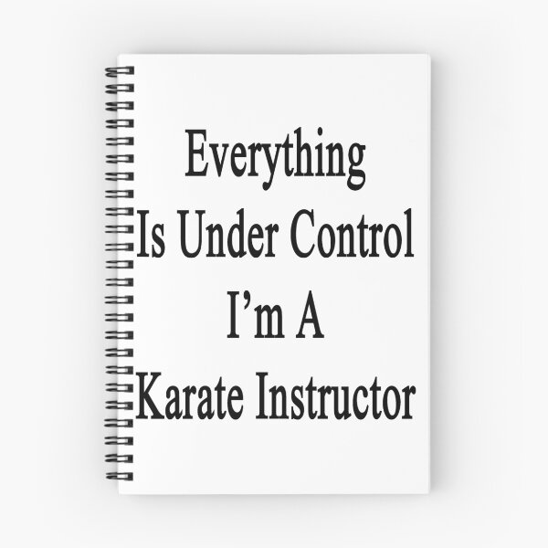Item preview, Everything Is Under Control I'm A Karate Instructor  designed and sold by supernova23.