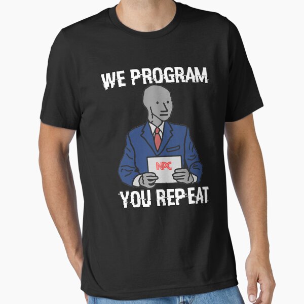 Artikel-Vorschau von Wir programmieren, Sie wiederholen - NPC Meme, designt und verkauft von PotatoGear.