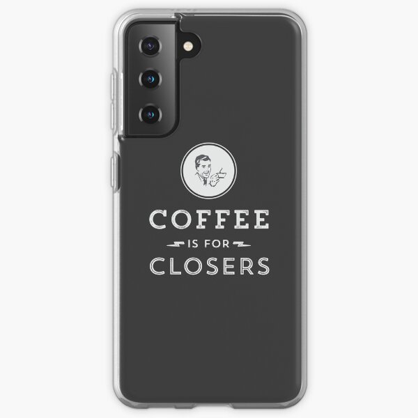Coffee is for Closers Samsung Galaxy Soft Case