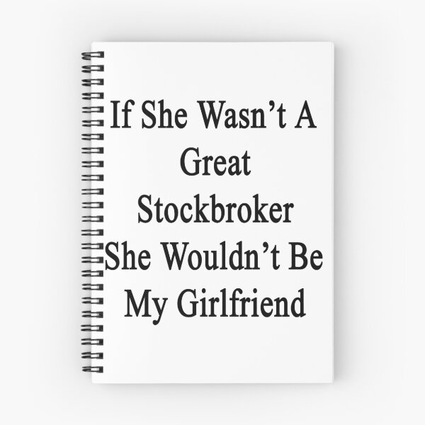 Item preview, If She Wasn't A Great Stockbroker She Wouldn't Be My Girlfriend  designed and sold by supernova23.