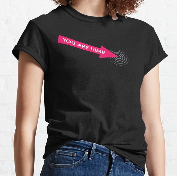 You are here. [Pink] Classic T-Shirt
