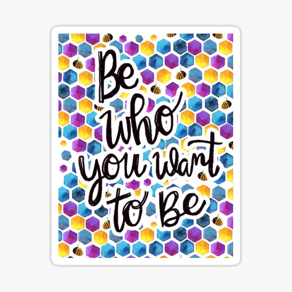 Be Who You Want to Be Sticker
