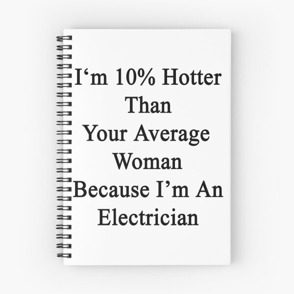 Item preview, I'm 10% Hotter Than Your Average Woman Because I'm An Electrician  designed and sold by supernova23.