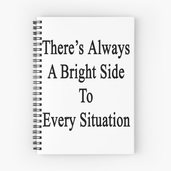 Item preview, There's Always A Bright Side To Every Situation  designed and sold by supernova23.