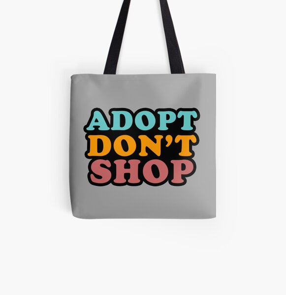 Adopt Don't Shop All Over Print Tote Bag
