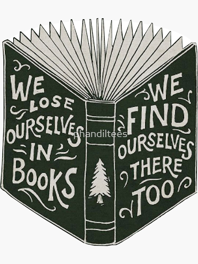 Thumbnail 3 of 3, Sticker, We Lose Ourselves in Books... designed and sold by phandiltees.