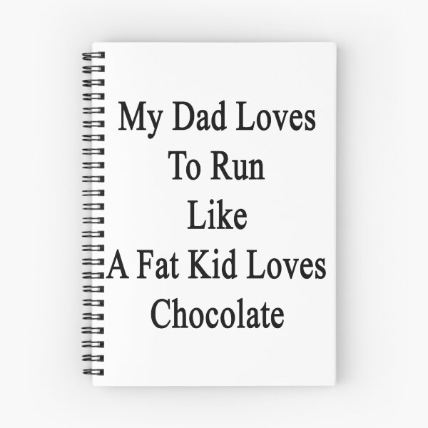 Item preview, My Dad Loves To Run Like A Fat Kid Loves Chocolate  designed and sold by supernova23.