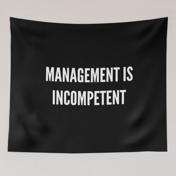 Item preview, Management is Incompetent designed and sold by johncw.