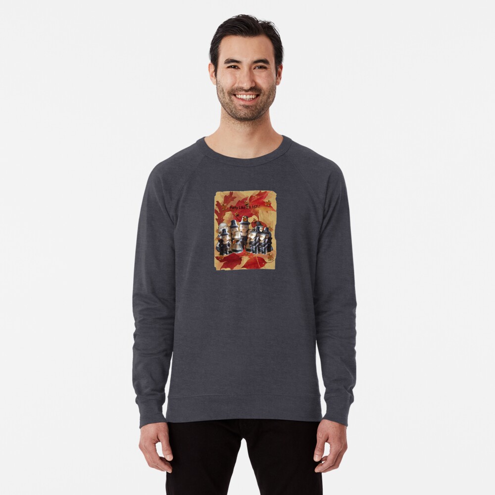 Party Like It's 1621! (Pilgrim Gathering) Lightweight Sweatshirt