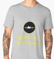 I'd rather be at Myrtle Avenue Men's Premium T-Shirt